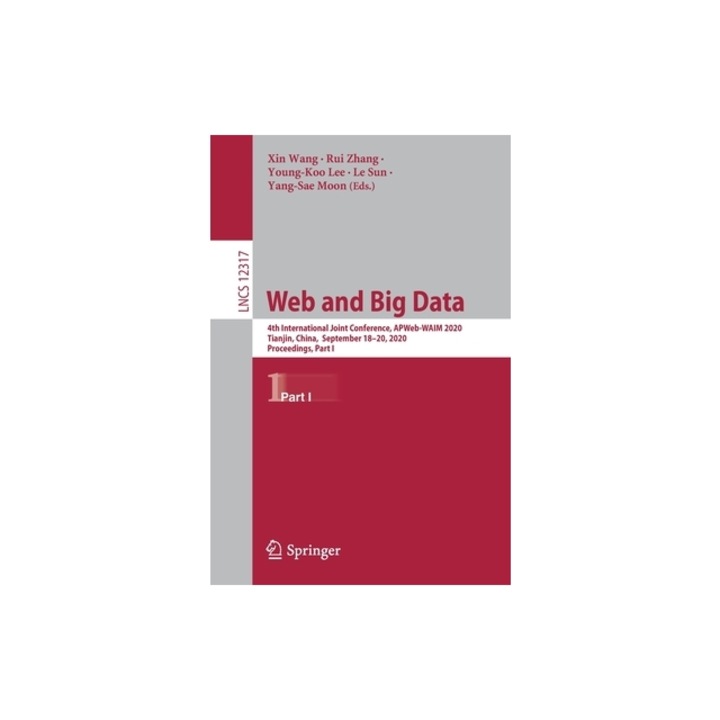 Web and Big Data 4th International Joint Conference, Apweb-Waim 2020, Tianjin, China, September 18-20, 2020, Proceedings, Part I, Xin Wang