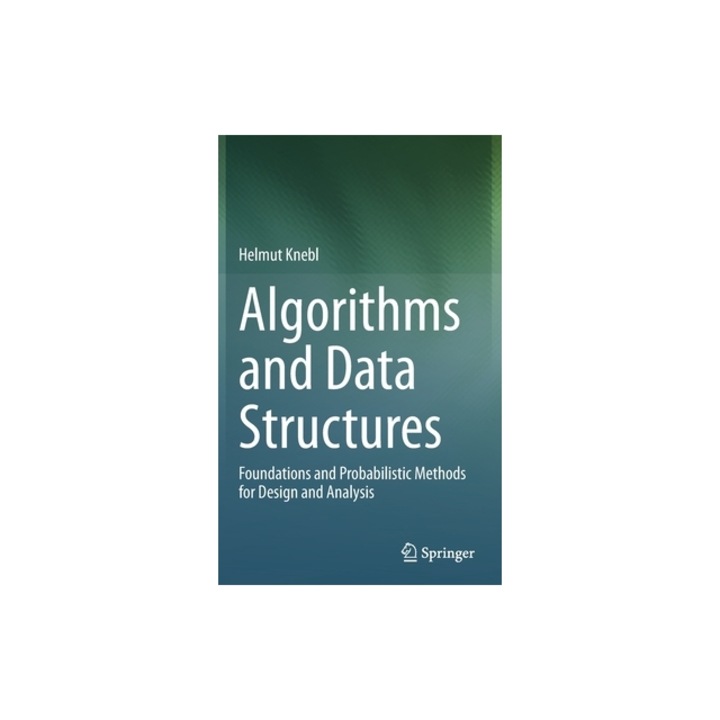 Algorithms and Data Structures Foundations and Probabilistic Methods for Design and Analysis, Helmut Knebl