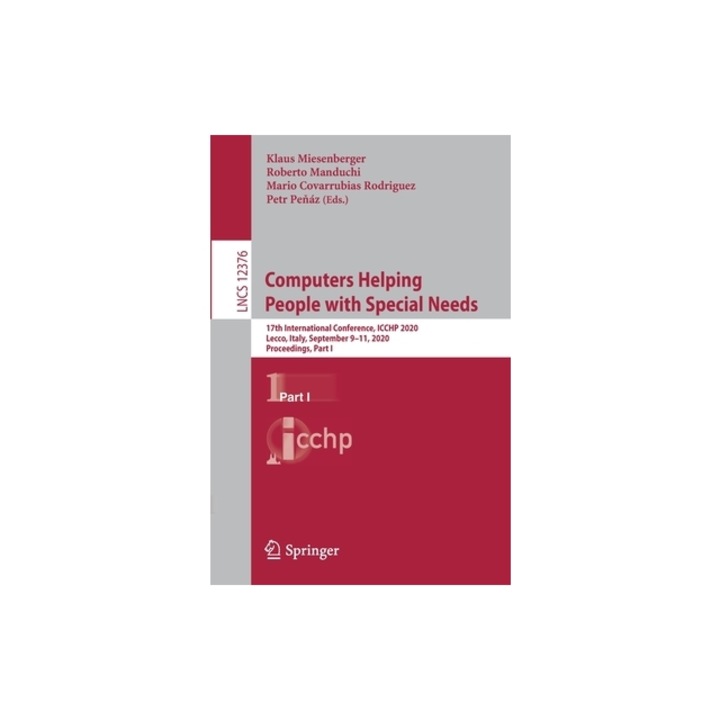Computers Helping People with Special Needs 17th International Conference, Icchp 2020, Lecco, Italy, September 9-11, 2020, Proceedings, Part I, Klaus Miesenberger