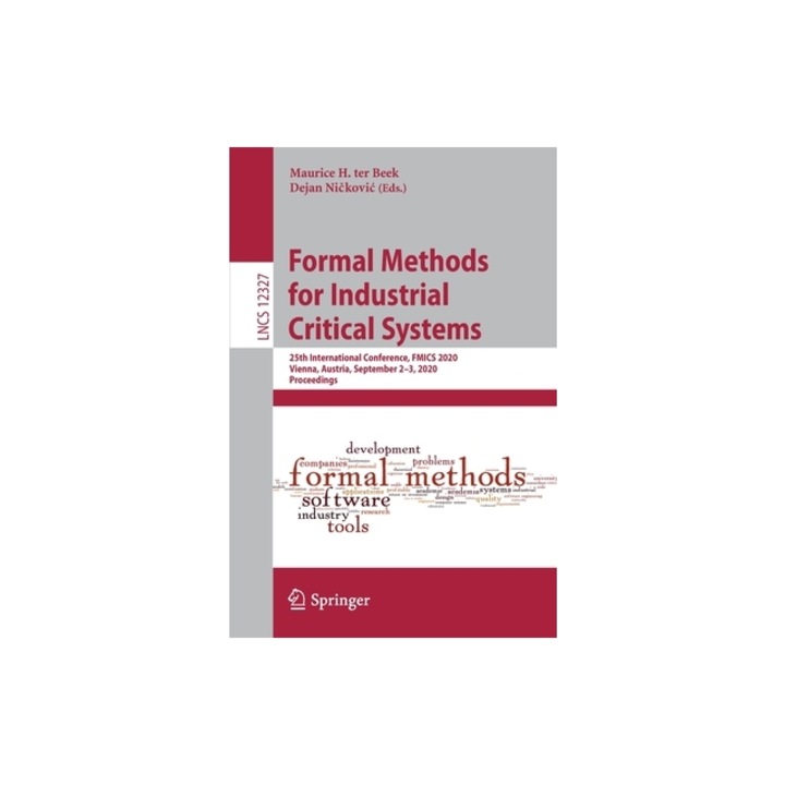 Formal Methods for Industrial Critical Systems 25th International Conference, Fmics 2020, Vienna, Austria, September 2-3, 2020, Proceedings, Maurice H. Ter Beek