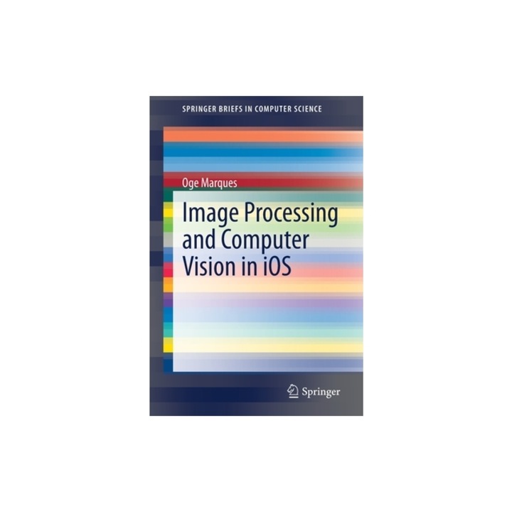 Image Processing and Computer Vision in IOS, Oge Marques