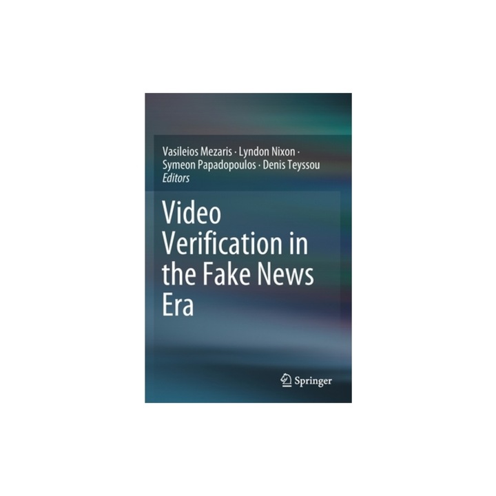 Video Verification in the Fake News Era, Vasileios Mezaris