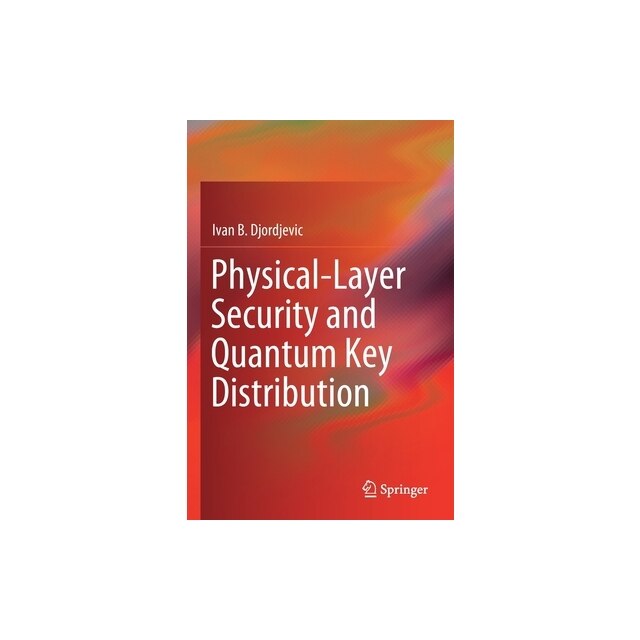 Physical-Layer Security And Quantum Key Distribution, Ivan B ...