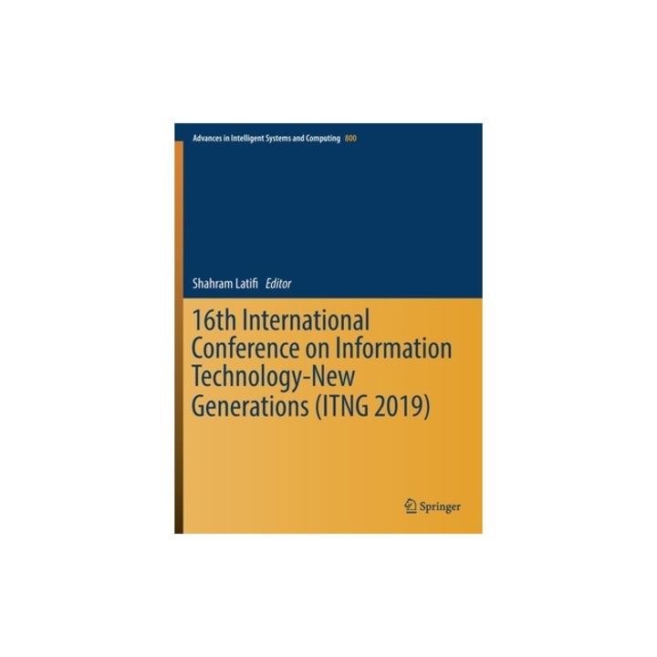 16th International Conference on Information Technology-New Generations (Itng 2019), Shahram Latifi