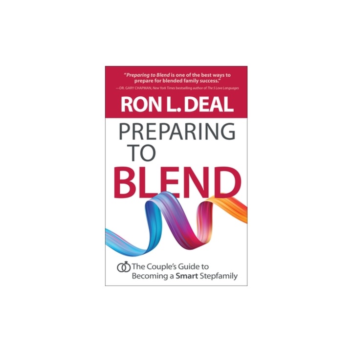 Preparing to Blend The Couple's Guide to Becoming a Smart Stepfamily, Ron L. Deal