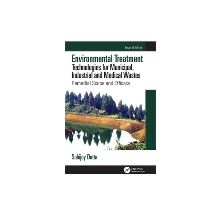 Environmental Treatment Technologies for Municipal, Industrial and Medical Wastes Remedial Scope and Efficacy, Subijoy Dutta