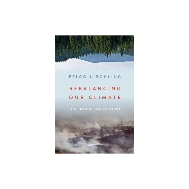 Rebalancing Our Climate The Future Starts Today, Eelco J. Rohling