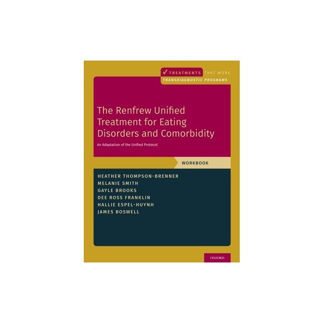 The Renfrew Unified Treatment for Eating Disorders and Comorbidity An Adaptation of the Unified