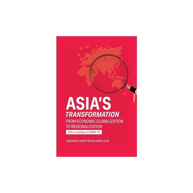 Asia's Transformation From Economic Globalization To Regionalization ...