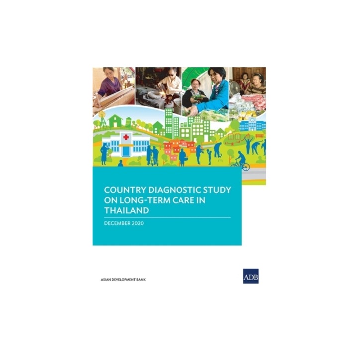 Country Diagnostic Study on Long-Term Care in Thailand, Asian Development Bank