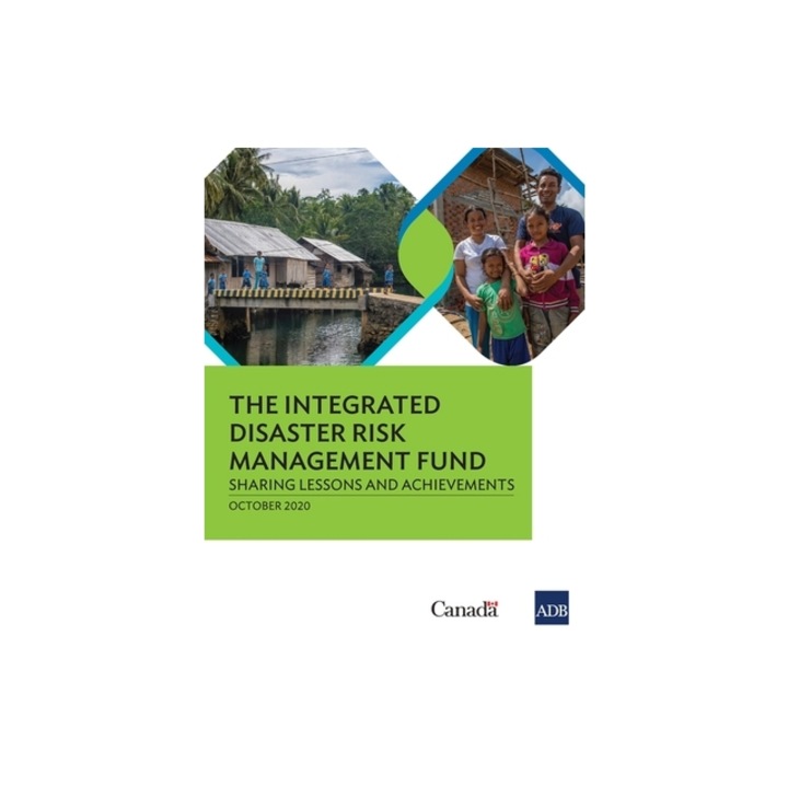 The Integrated Disaster Risk Management Fund Sharing Lessons and Achievements, Asian Development Bank