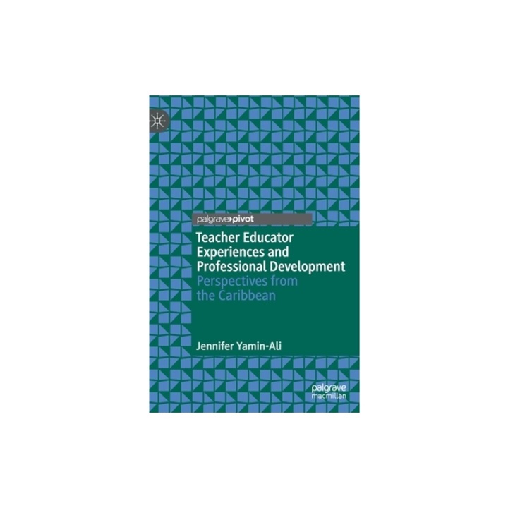 Teacher Educator Experiences and Professional Development Perspectives from the Caribbean, Jennifer Yamin-Ali