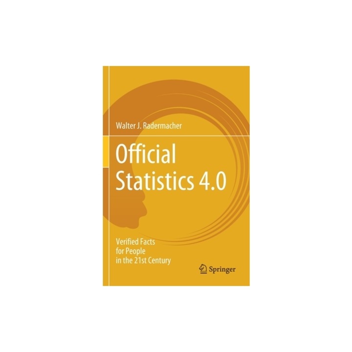 Official Statistics 4.0 Verified Facts for People in the 21st Century, Walter J. Radermacher