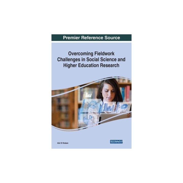 Overcoming Fieldwork Challenges in Social Science and Higher Education Research, 1 volume, Abir El Shaban