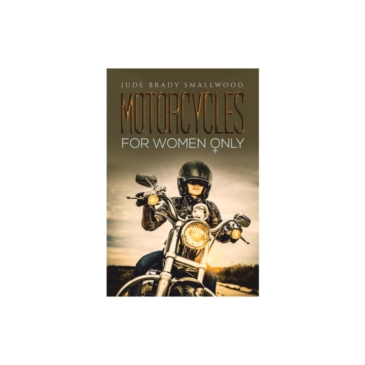 Motorcycles for Women Only, Jude Brady Smallwood