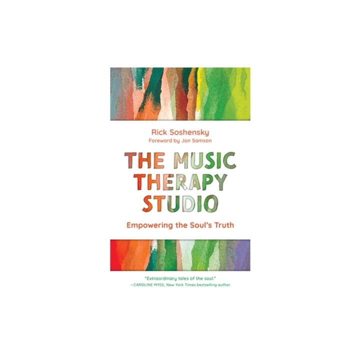 The Music Therapy Studio Revealing the Soul's Truth, Rick Soshensky