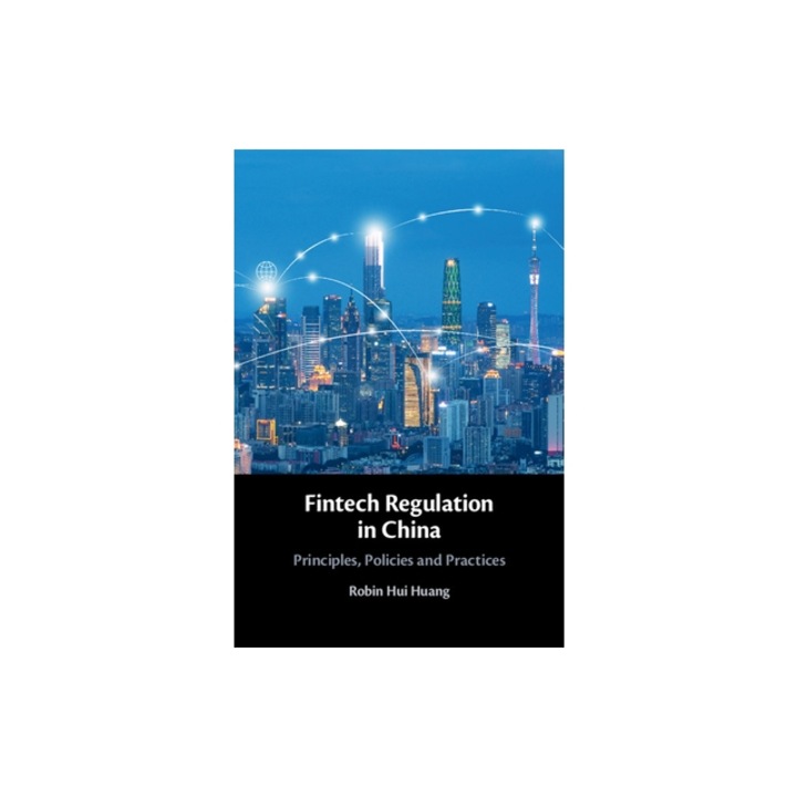 Fintech Regulation in China Principles, Policies and Practices, Robin Hui Huang