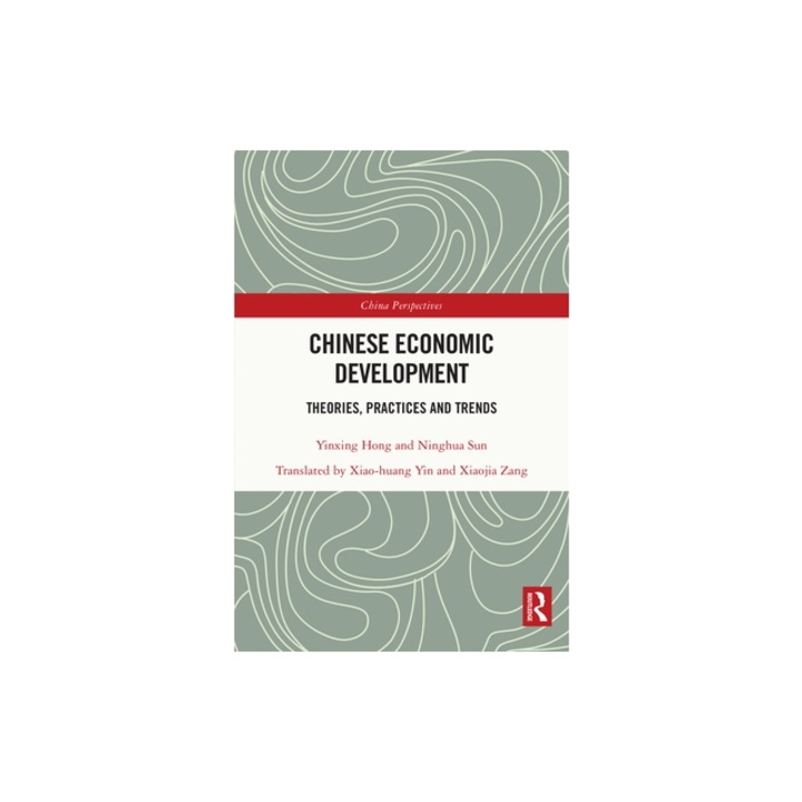 Chinese Economic Development Theories, Practices and Trends, Yinxing Hong