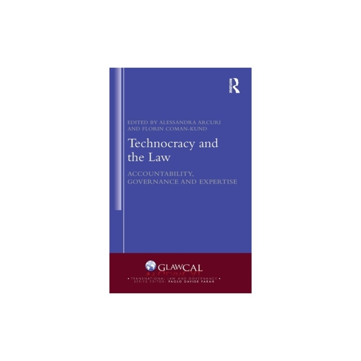 Technocracy and the Law Accountability, Governance and Expertise, Alessandra Arcuri