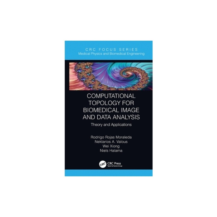 Computational Topology for Biomedical Image and Data Analysis Theory and Applications, Rodrigo Rojas Moraleda