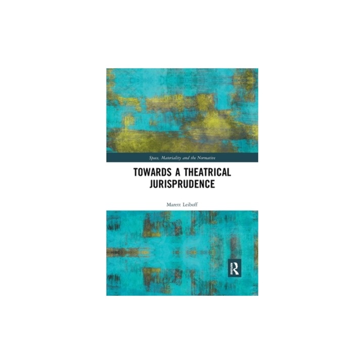 Towards a Theatrical Jurisprudence, Marett Leiboff