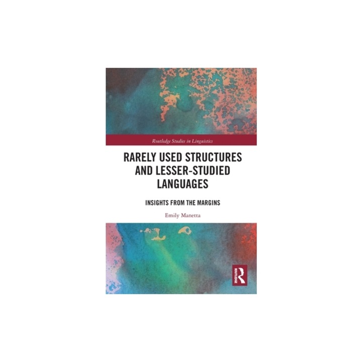 Rarely Used Structures and Lesser-Studied Languages Insights from the Margins, Emily Manetta