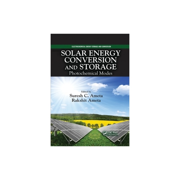 Solar Energy Conversion and Storage Photochemical Modes, Suresh C. Ameta