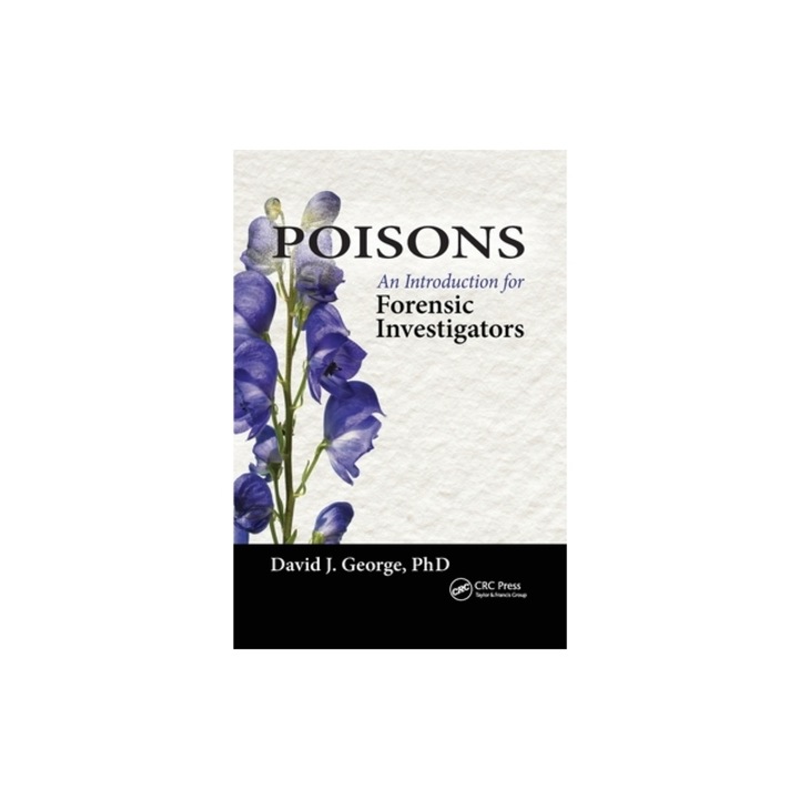 Poisons An Introduction for Forensic Investigators, David J. George