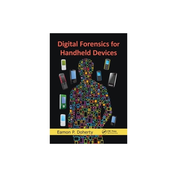 Digital Forensics for Handheld Devices, Eamon P. Doherty