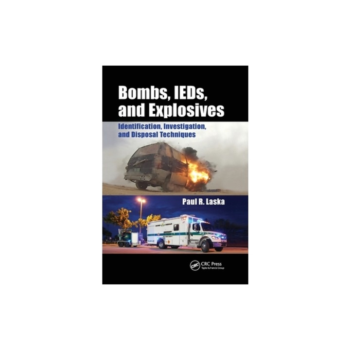 Bombs, Ieds, and Explosives Identification, Investigation, and Disposal Techniques, Paul R. Laska