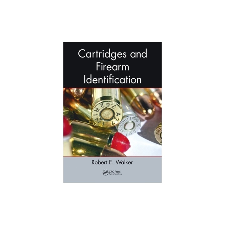 Cartridges and Firearm Identification, Robert E. Walker