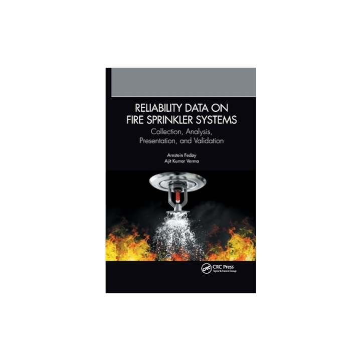 Reliability Data on Fire Sprinkler Systems Collection, Analysis, Presentation, and Validation, Fed