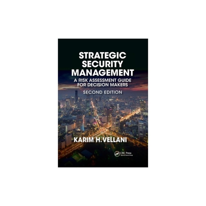 Strategic Security Management A Risk Assessment Guide for Decision Makers, Second Edition, Karim Vellani