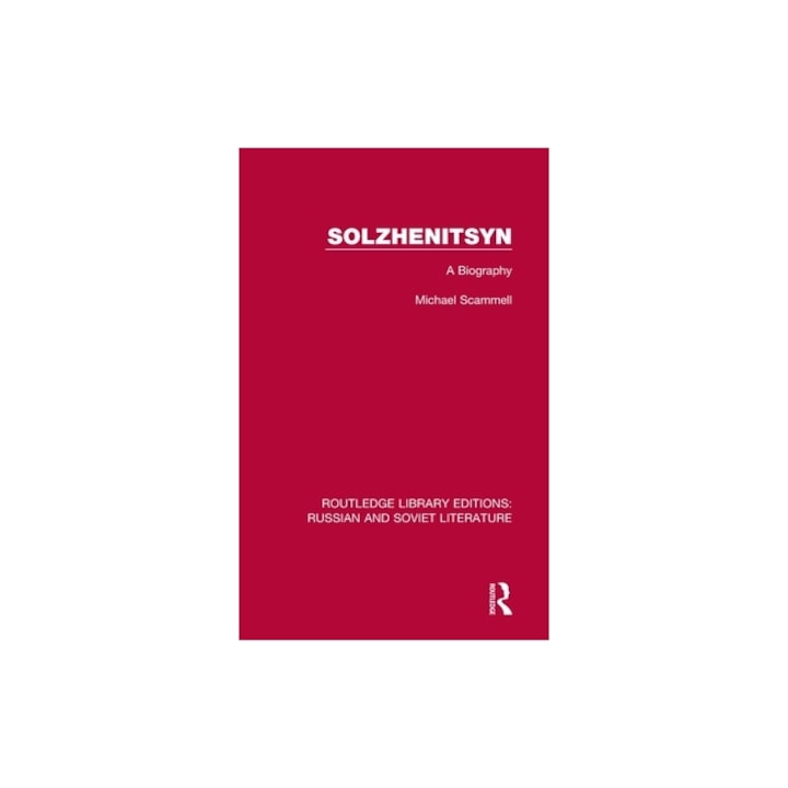 Solzhenitsyn A Biography, Michael Scammell