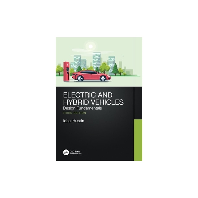 Electric And Hybrid Vehicles Design Fundamentals, Iqbal Husain - EMAG.ro