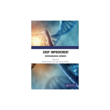 Crop Improvement Biotechnological Advances, Pankaj Kumar - eMAG.ro