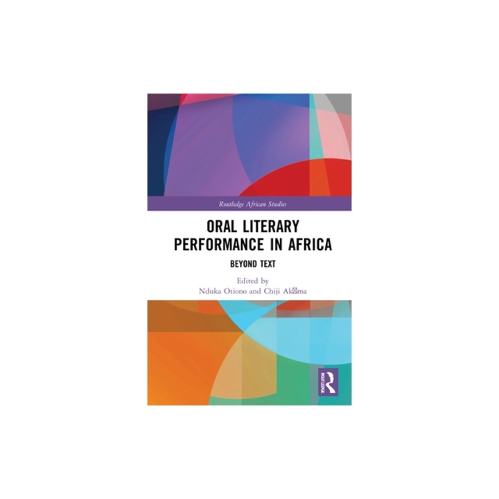 Oral Literary Performance in Africa Beyond Text, Nduka Otiono
