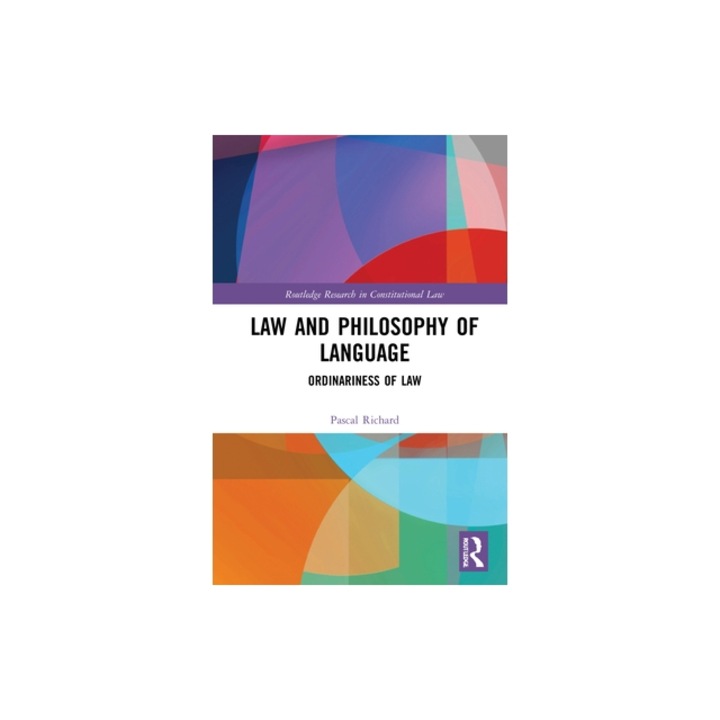 Law and the Philosophy of Language The Ordinariness of Law, Pascal Richard