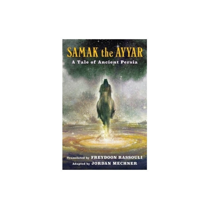 Samak the Ayyar A Tale of Ancient Persia, Freydoon Rassouli (Translator)
