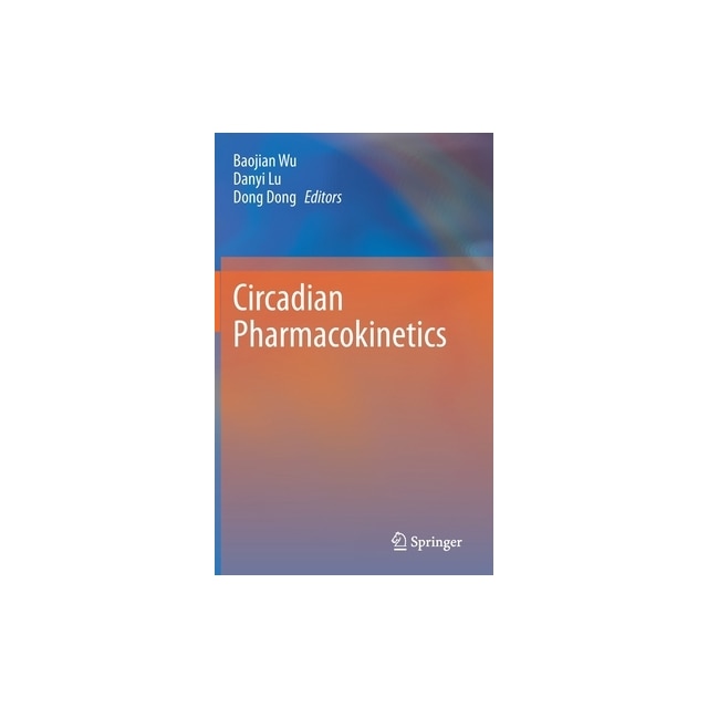 Circadian Pharmacokinetics, Baojian Wu - eMAG.ro