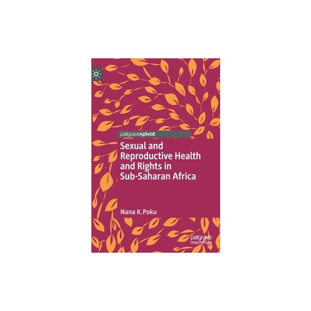 Sexual And Reproductive Health And Rights In Sub Saharan Africa Nana K