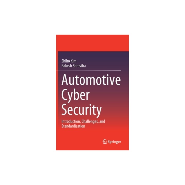 Automotive Cyber Security Introduction, Challenges, and Standardization, Shiho Kim