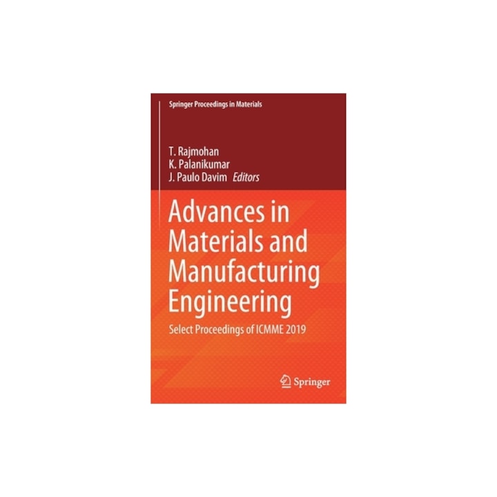 Advances in Materials and Manufacturing Engineering Select Proceedings of Icmme 2019, T. Rajmohan
