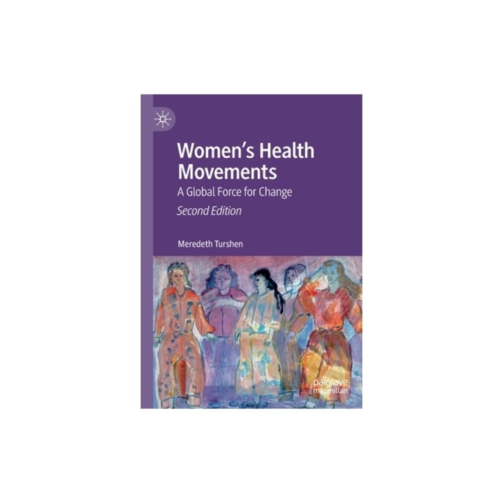 Women's Health Movements A Global Force for Change, Meredeth Turshen