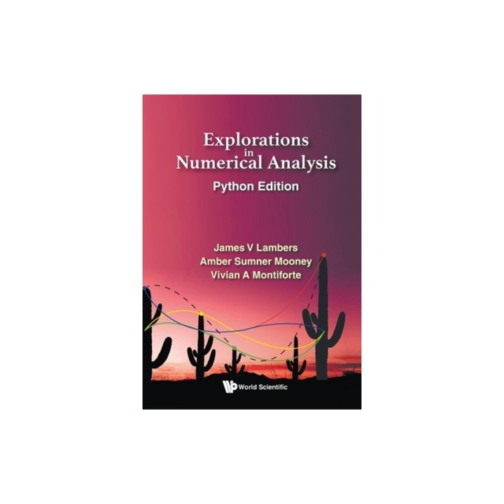 Explorations in Numerical Analysis Python Edition, James V. Lambers
