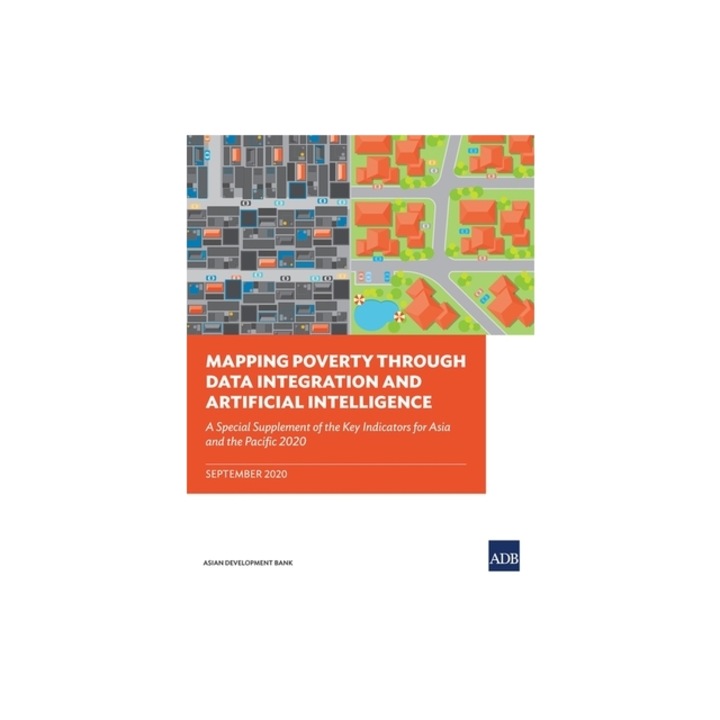 Mapping Poverty through Data Integration and Artificial Intelligence A Special Supplement of the Key Indicators for Asia and the Pacific, Asian Development Bank