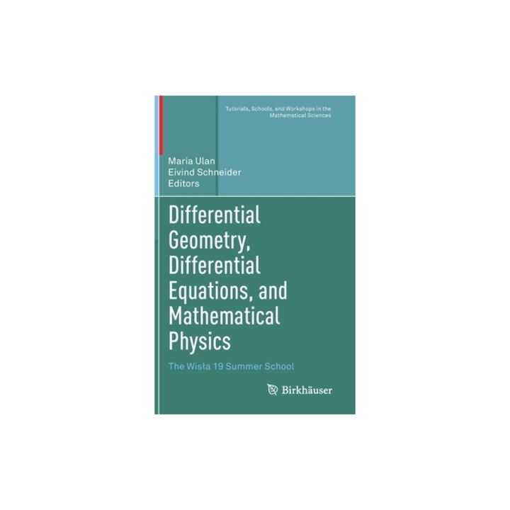 Differential Geometry, Differential Equations, and Mathematical Physics The Wisla 19 Summer School, Maria Ulan