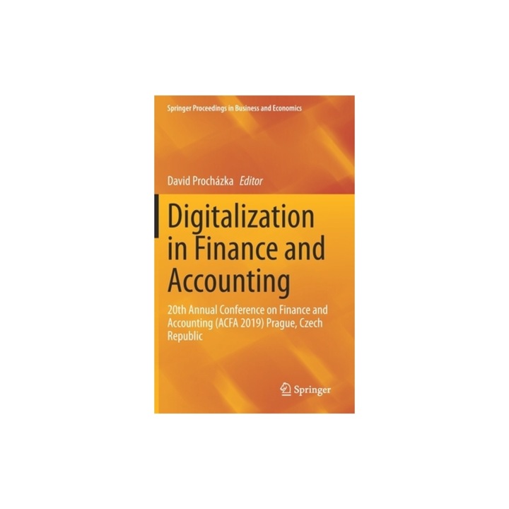 Digitalization in Finance and Accounting 20th Annual Conference on Finance and Accounting (Acfa 2019) Prague, Czech Republic, Proch