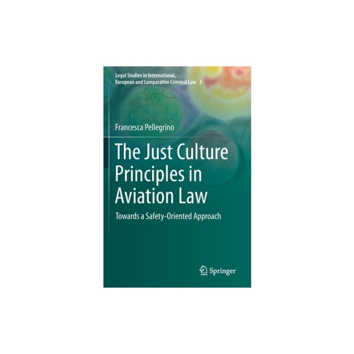 The Just Culture Principles in Aviation Law Towards a Safety-Oriented Approach, Francesca Pellegrino