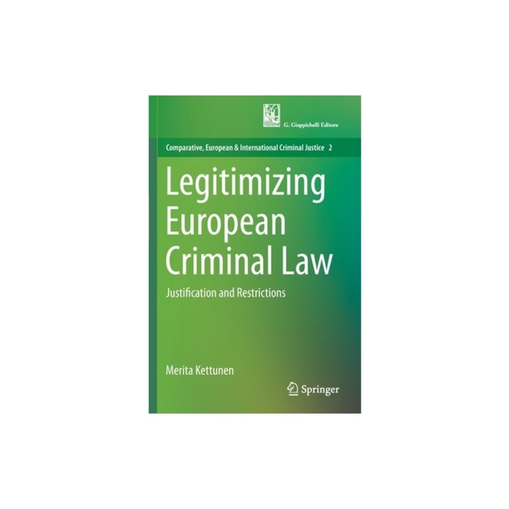 Legitimizing European Criminal Law Justification and Restrictions, Merita Kettunen